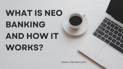 What is neo banking and how does it work?