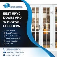 Best upvc doors and windows suppliers in Bangalore | Neelaadri True Frames