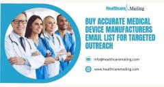 Buy Accurate Medical Device Manufacturers Email List for Targeted Outreach