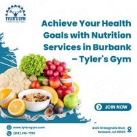 Achieve Your Health Goals with Nutrition Services in Burbank – Tyler's Gym