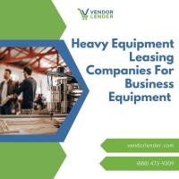 Heavy Equipment Leasing Companies for Business Equipment 