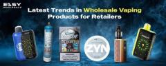 Latest Trends in Wholesale Vaping Products for Retailers