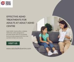 Effective ADHD Treatments for Adults at Adult ADHD Centre