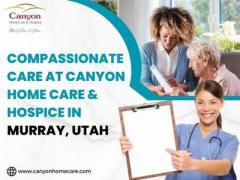  Compassionate Care at Canyon Home Care & Hospice in Murray, Utah