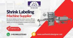 Reliable Shrink Labeling Machine Supplier in India for All Industries