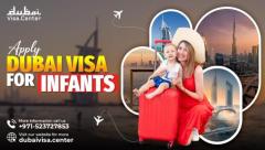 Dubai Visa for Infants: Quick Guide to Hassle-Free Travel