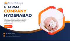 Why is Sunwin Healthcare’s Pharma Company Hyderabad a Top Choice?