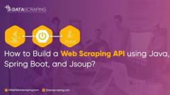 How to Build a Web Scraping API using Java, Spring Boot, and Jsoup?