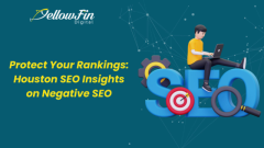 Protect Your Rankings: Houston SEO Insights on Negative SEO - YellowFin Digital 