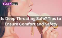 Is Deep Throating Safe? Tips for Comfort and Safety