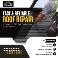 Fast & Reliable Roof Repair in Torrance – EG's Built Construction at Your Service