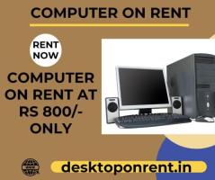 computer on rent at rs 800/- only