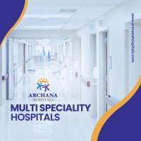 Multi Speciality Hospital Hyderabad | Archana Hospitals