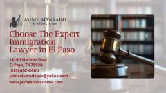 Choose The Expert Immigration Lawyer in El Paso 