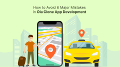 How to Avoid 6 Major Mistakes in Ola Clone App Development