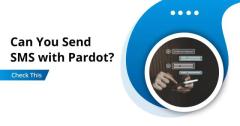 Can You Send an SMS with Pardot? Check This