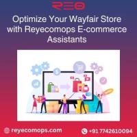  Optimize Your Wayfair Store with Reyecomops E-commerce Assistants