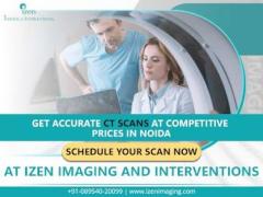 Get Accurate CT Scan at the Best Price in Noida | Izen Imaging and Interventions