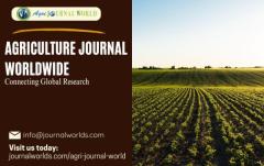 Agriculture Journal Worldwide: Connecting Global Research