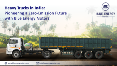 Heavy Trucks in India: Pioneering a Zero-Emission Future with Blue Energy Motors