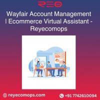 Wayfair Account Management | Ecommerce Virtual Assistant - Reyecomops