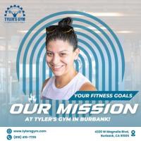 Your Fitness Goals, Our Mission at Tyler's Gym in Burbank!