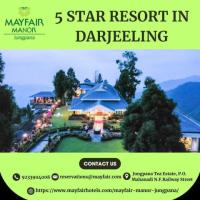 5 Star Resort in Darjeeling