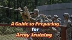 A GUIDE TO PREPARING FOR ARMY TRAINING