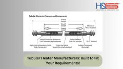 Tubular Heater Manufacturers: Designed for Your Specific Needs!