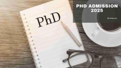 PhD Admission 2025: Steps to Secure Your Spot 