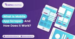 What Is Mobile App Scraper And How Does It Work?