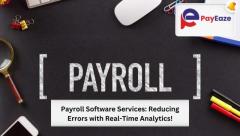 Payroll Software Services: Reduce Errors with Real-Time Analytics!