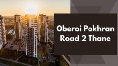 Oberoi Pokhran Road 2 Thane: Top Apartments For Investment