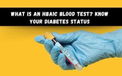 What Is an HbA1c Blood Test? Know Your Diabetes Status