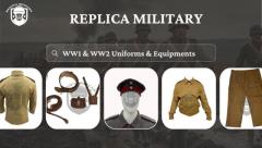 Replica Military - WW1 and WW2 Uniforms & Equipment