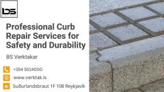 Professional Curb Repair Services for Safety and Durability | BS Verktakar