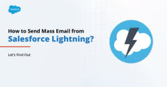 How to Send Mass Email from Salesforce Lightning? Let’s Find Out