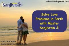 Solve Love Problems in Perth with Master Sanjivram Ji