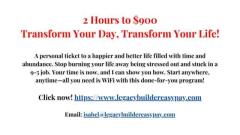 2 Hours to $900: Transform Your Day, Transform Your Life!