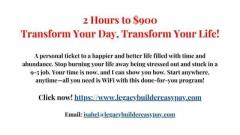 2 Hours to $900: Transform Your Day, Transform Your Life!