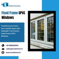 Fixed Frame UPVC Windows Manufacturer in 