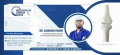 Best Knee Replacement Surgeon in Raipur - Dr. Saurabh Khare