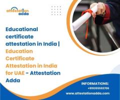 Educational certificate attestation in India | Education Certificate Attestation in India for UAE - 